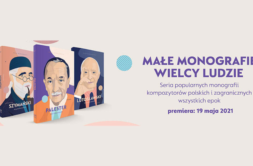 Małe Monografie – nowa seria Polskiego Wydawnictwa Muzycznego