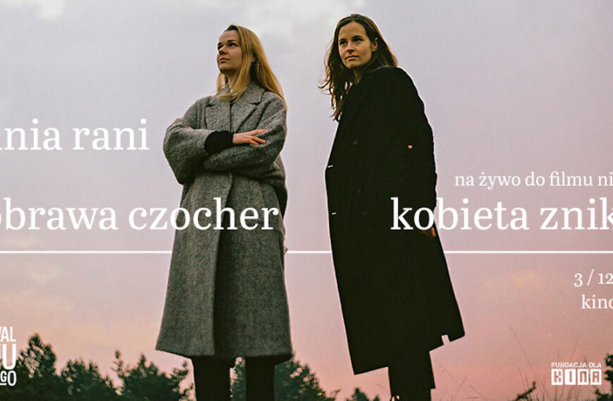 Hania Rani & Dobrawa Czocher, muzyka do filmu niemego „Kobieta znikąd”