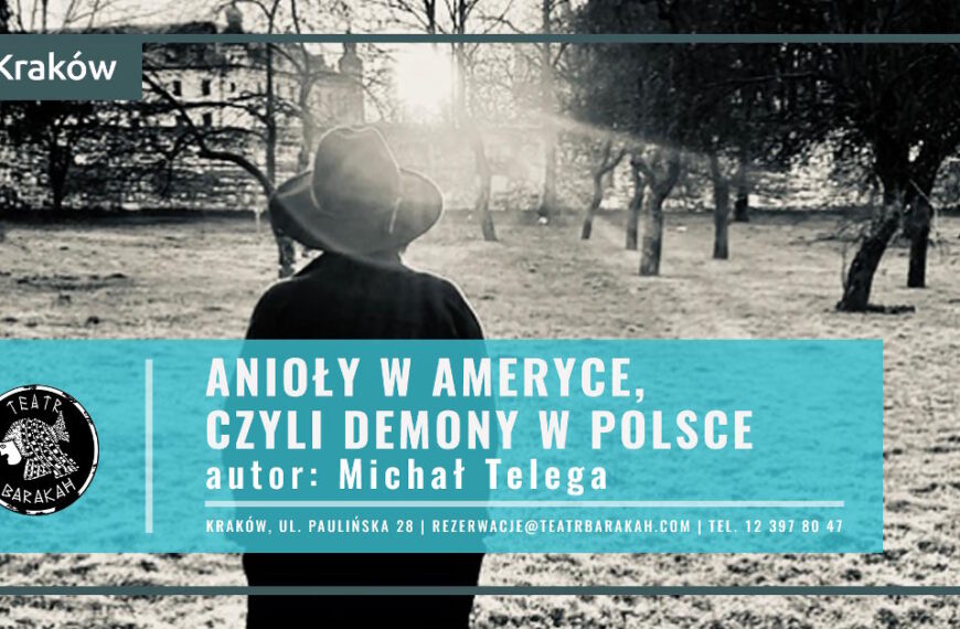 Anioły w Ameryce, czyli demony w Polsce – premiera w Teatrze Barakah