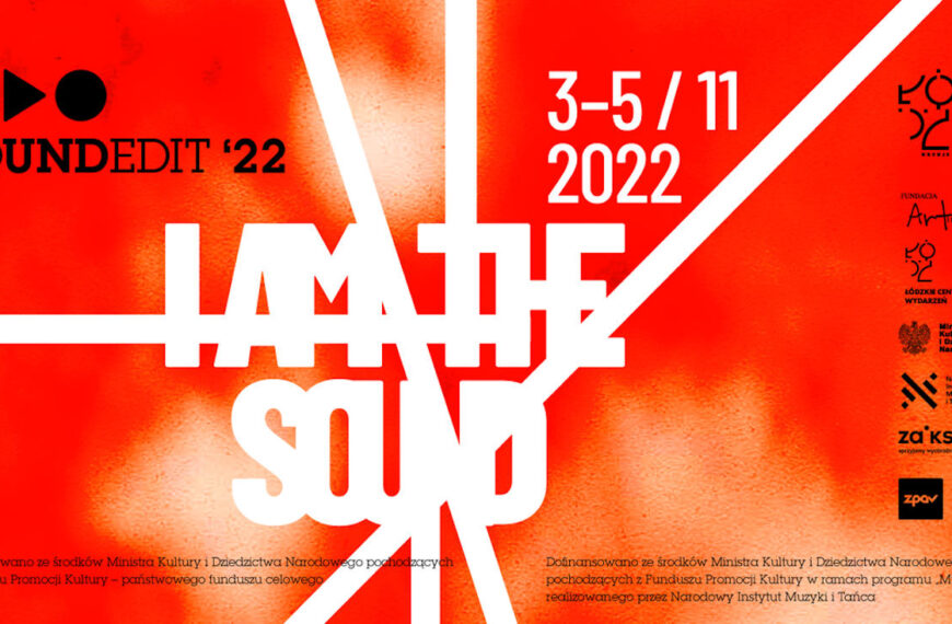 Soundedit ’22 – czas, w którym Łódź brzmi najlepiej!