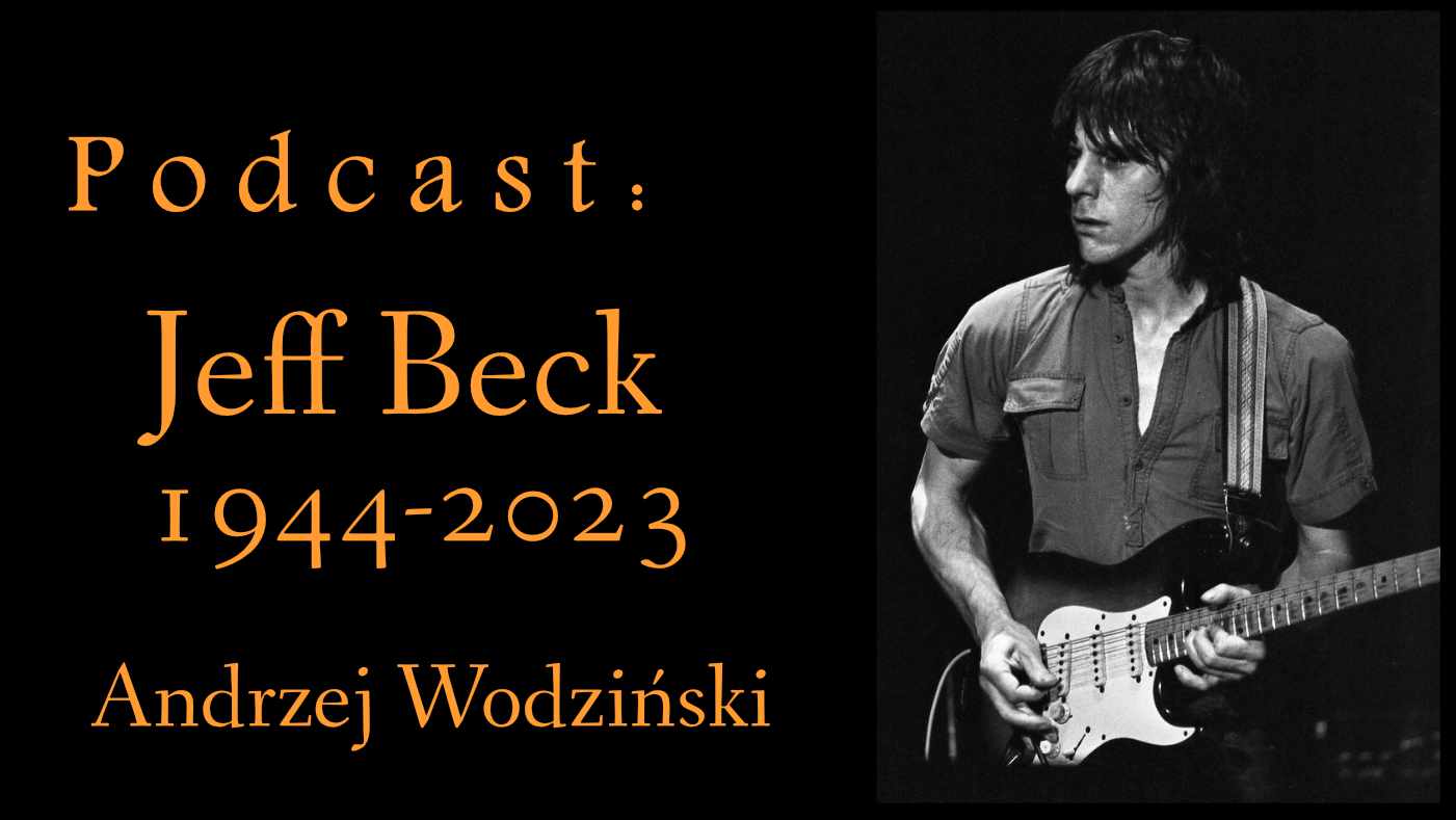 Andrzej Wodziński “Jeff Beck 1944-2023” – PODCAST