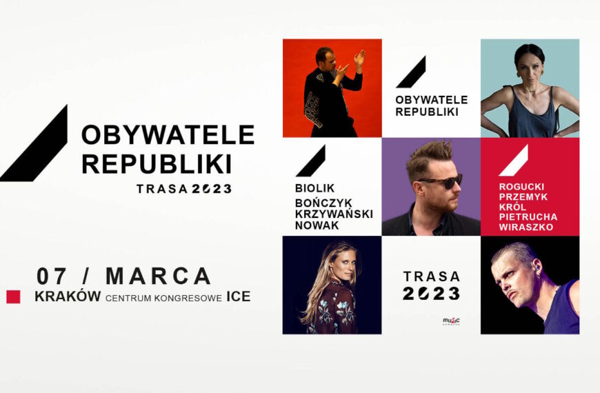 OBYWATELE REPUBLIKI – koncert w ICE Kraków, 7 marca 2023