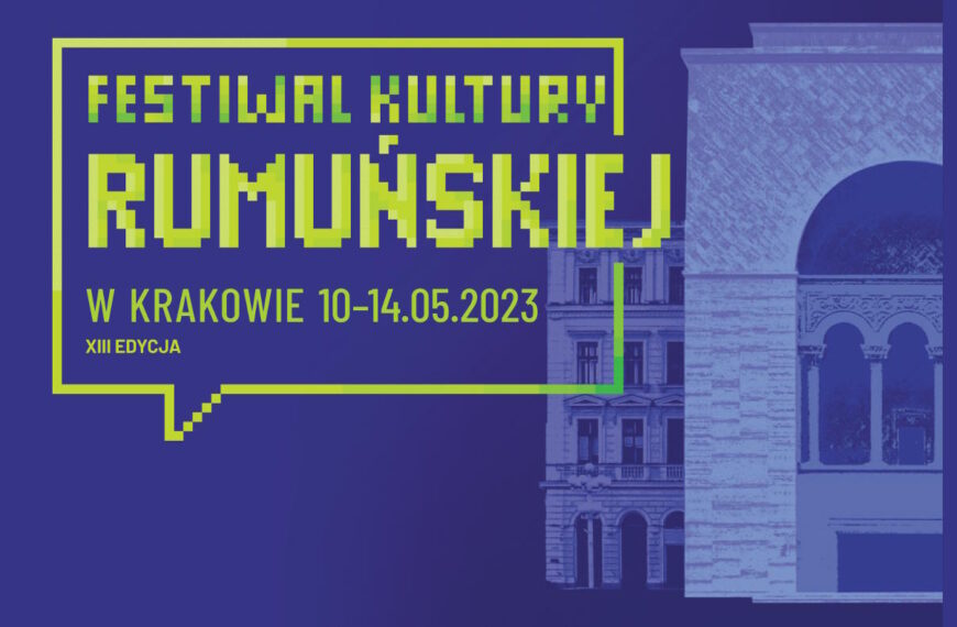 Festiwal Kultury Rumuńskiej w Krakowie, 10-14 maja 2023