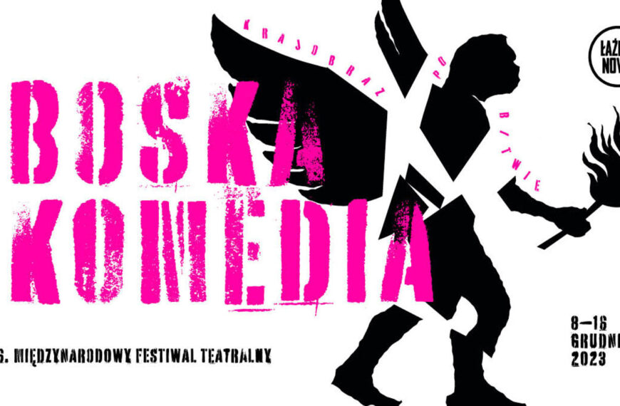 16. Międzynarodowy Festiwal Teatralny Boska Komedia – Kraków 2023