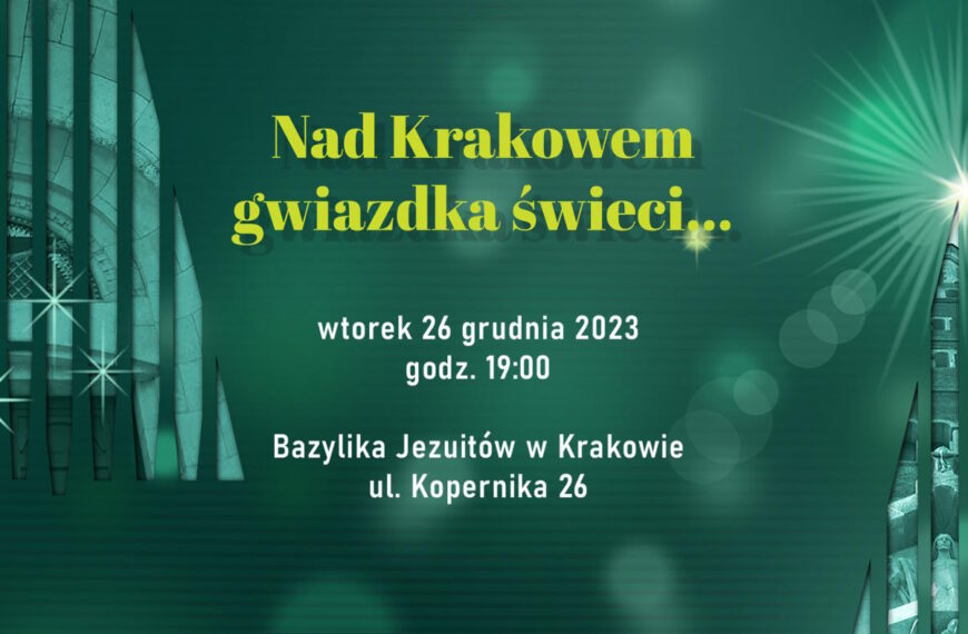 „Nad Krakowem gwiazdka świeci…” – Świąteczny Koncert u Jezuitów, 26.12.2023