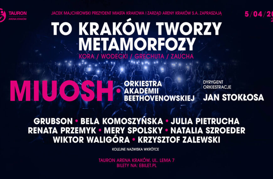 „TO KRAKÓW TWORZY METAMORFOZY” koncert z okazji 10. urodzin TAURON Areny Kraków