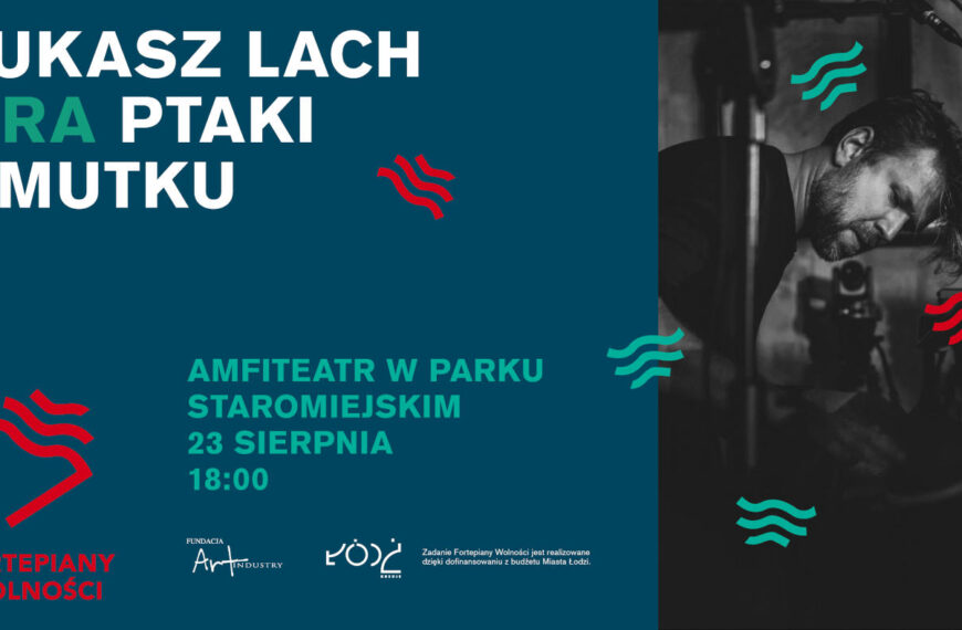 Fortepiany Wolności ’24 – Łukasz Lach, koncert w Łodzi