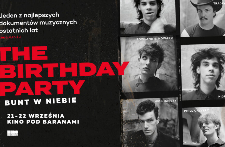 THE BIRTHDAY PARTY: BUNT W NIEBIE – film o zespole Nicka Cave’a w Kinie Pod Baranami