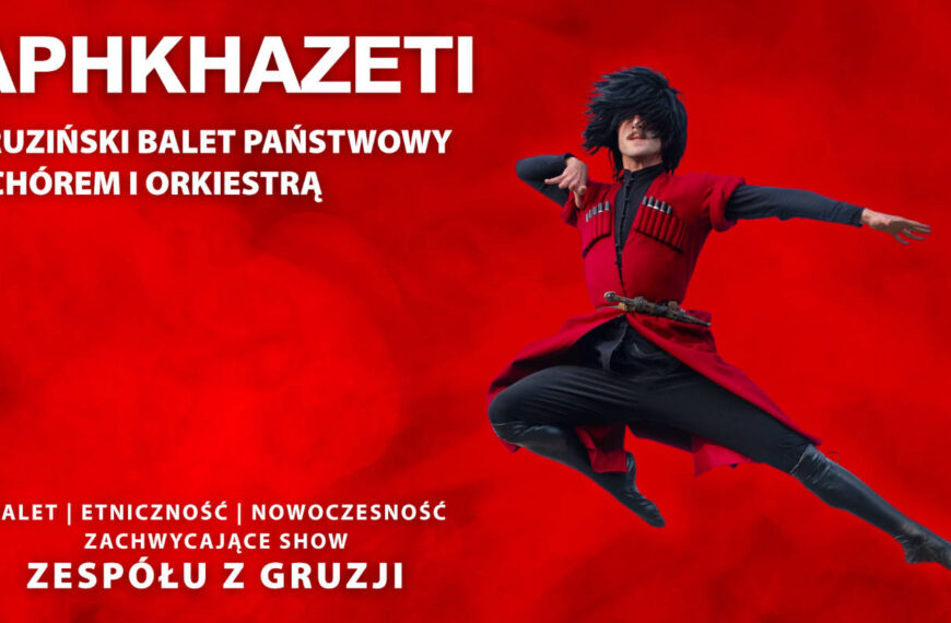 APHKAHAZETI – gruziński narodowy balet z chórem i orkiestrą