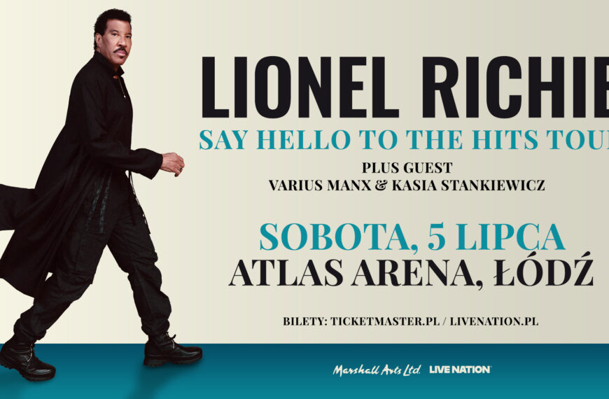 Lionel Richie oraz Varius Manx & Kasia Stankiewicz już za 8 dni w Łodzi! 'Say Hello To The Hits Tour’