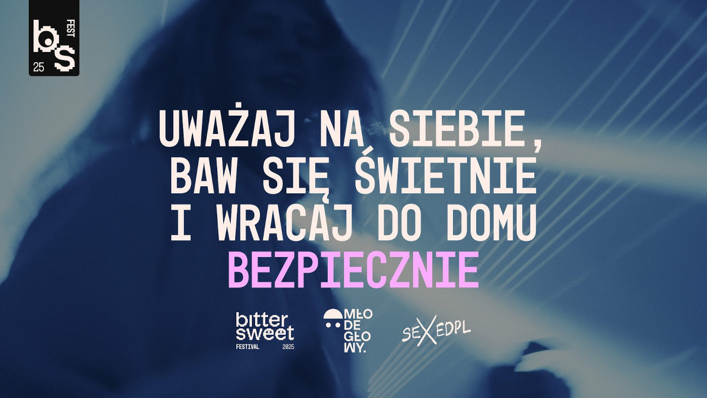 „Uważaj na siebie, baw się świetnie i wracaj do domu bezpiecznie” – BitterSweet Festival 2025