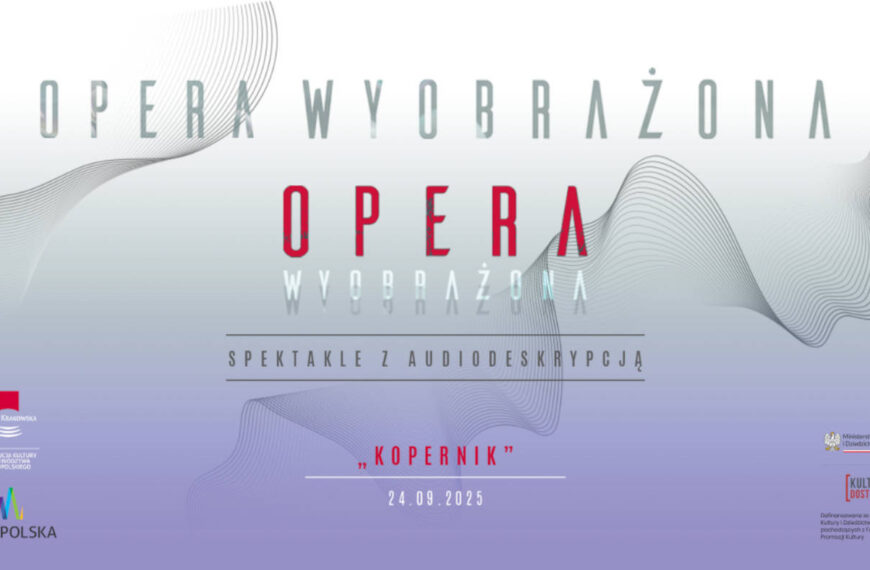 „Opera Wyobrażona” – spektakle z audiodeskrypcją w Operze Krakowskiej