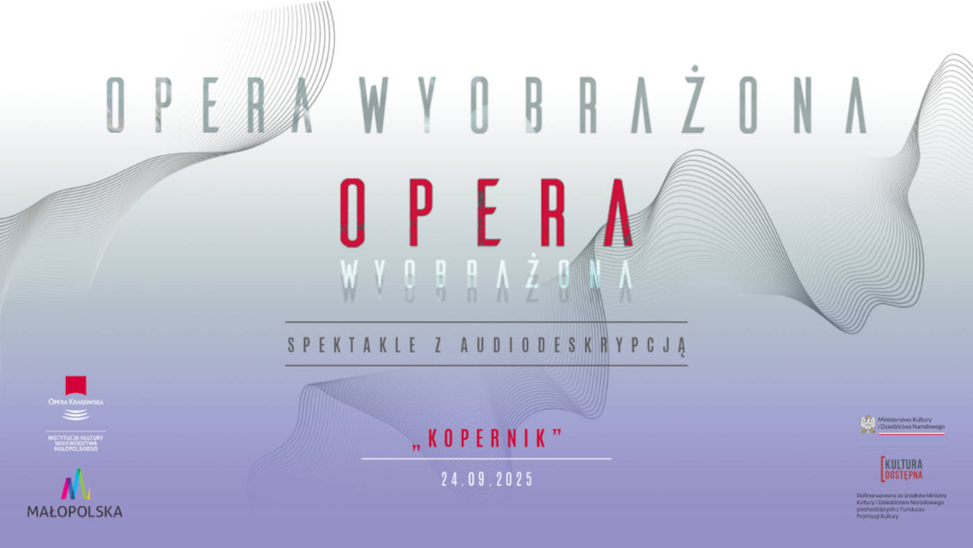 „Opera Wyobrażona” – spektakle z audiodeskrypcją w Operze Krakowskiej