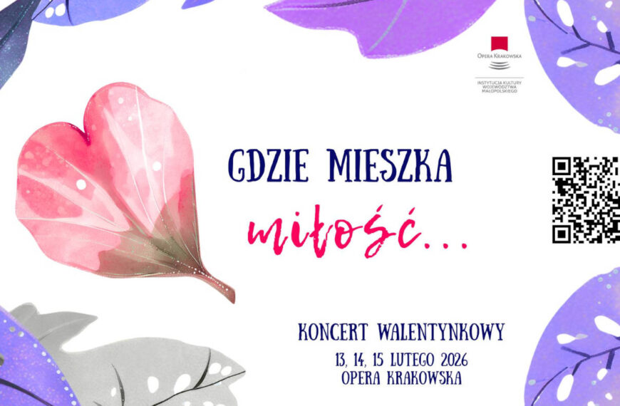 „Zakochaj się w Operze” – koncerty walentynkowe w Operze Krakowskiej